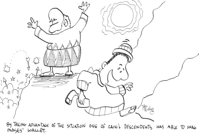 cartoon: "By taking advantage of the situation one of Cain's descendents was able to snag Moses' wallet."