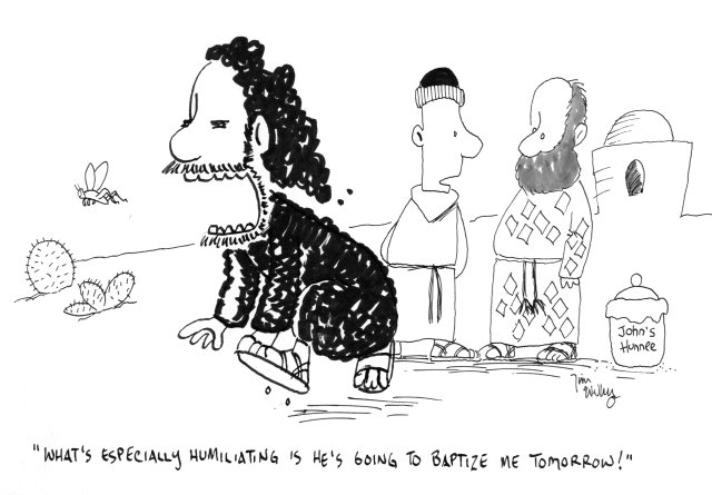 cartoon: "What's especially humiliating is he's going to baptize me tommorrow!"